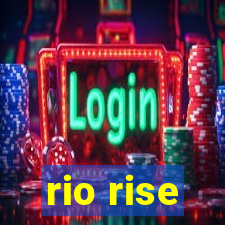 rio rise